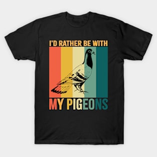 Rather With Pigeons Retro Design for Pigeon Lovers T-Shirt